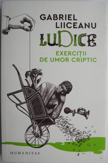 Ludice. Exercitii de umor criptic &ndash; Gabriel Liiceanu