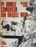 Pe urmele comorilor din orașele Maya - Miloslav Stingl, 1974, Albatros, Istorie, Civilizația Maya