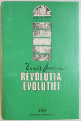 Revolutia evolutiei : evolutia evolutionismului / Denis Buican foto
