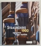 STRASBOURG 1900 , NAISANNCE D &#039;UNE CAPITALE , ALBUM BOGAT ILUSTRAT , 2000