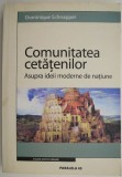 Comunitatea cetatenilor. Asupra ideii moderne de natiune &ndash; Dominique Schnapper