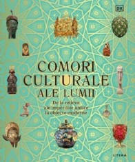 Comori culturale ale lumii: de la relicve ale imperiilor antice la obiecte moderne - Litera