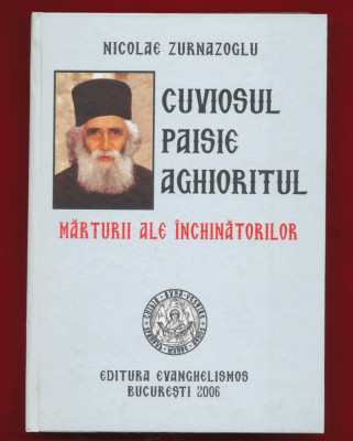 Nicolae Zurnazoglu &amp;quot;Cuviosul Paisie Aghioritul, Marturii ale inchinatorilor&amp;quot; foto