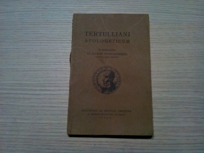 TERTULLIANI APOLOGETICUM - Elodor Constantinescu - 1930, 191 p. foto