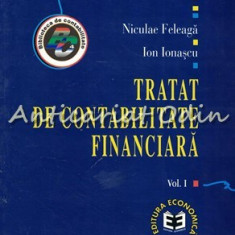 Tratat De Contabilitate Financiara I - Niculae Feleaga, Ion Ionascu