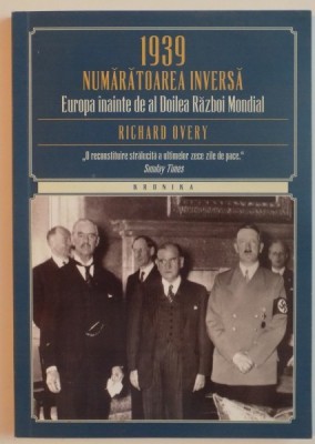 1939, NUMARATOAREA INVERSA, EUROPA INAINTE DE AL DOILEA RAZBOI MONDIAL de RICHARD OVERY, 2015 foto