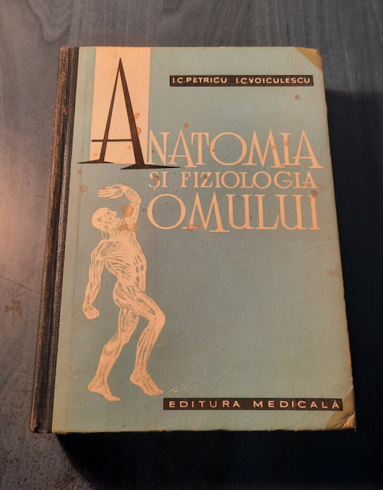 Anatomia si fiziologia omului I. C. Petricu Voiculescu
