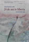 Cumpara ieftin 20 de ani in Siberia. Amintiri din viata - 2013 - Anita Nandris Cudla (AM27)
