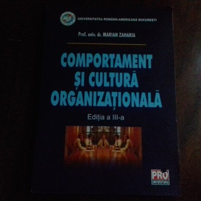 COMPORTAMENT SI CULTURA ORGANIZATIONALA- MARIAN ZAHARIA, ED A III A 244 PAG foto