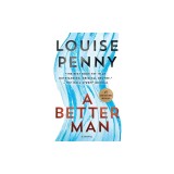 A Better Man: A Chief Inspector Gamache Novel