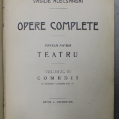 VASILE ALECSANDRI , OPERE COMPLETE , PARTEA INTAI : TEATRU , VOLUMUL III : COMEDII , 1903