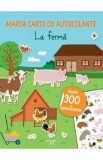 Cumpara ieftin Marea carte cu autocolante. La ferma
