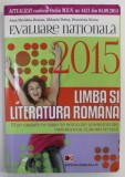 LIMBA SI LITERATURA ROMANA , EVALUARE NATIONALA de ANCA DAVIDOIU - ROMAN ...DUMITRITA STOICA , 70 DE VARIANTE DE SUBIECTE REZOLVATE ..2015 , APARUTA