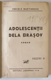 ADOLESCENTII DELA BRASOV - roman de PERICLE MARTINESCU , 1933 , EDITIA I *