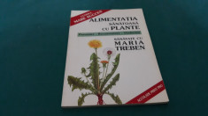 ALIMENTA?IA CU PLANTE SANATOASE*PREVENIRE*RECUNOA?TERE*VINDECARE/MARIA TREBEN foto