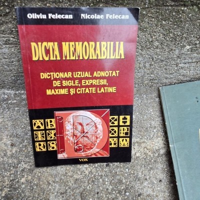 Dicta Memorabilia, dictionar uzual adnotat de sigle, expresii, maxime si citate latine - Oliviu Felecan, Nicolae Felecan foto