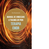 Manual de vindecare a traumelor prin terapia EMDR - Eva Drozdowski, Corina Iordanescu