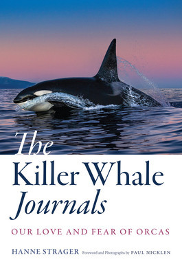 The Killer Whale Journals: Our Love and Fear of Orcas foto