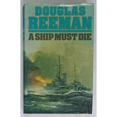 A SHIP MUST DIE by DOUGLAS REEMAN , 1979