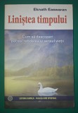 Eknath Easwaran - Linistea timpului * Cum sa descoperi pacea, răbdarea si sensul vieţii