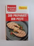 300 PREPARATE DIN PESTE , RETELE LUI COLEA , EDITURA TEORA