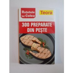 300 PREPARATE DIN PESTE , RETELE LUI COLEA , EDITURA TEORA