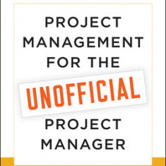 Project Management for the Unofficial Project Manager: A Franklincovey Title