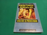 DESTINUL OMULUI *FATALITATE ȘI PREDESTINARE / AUREL POPESCU-BĂLCEȘTI / 1994 * 47 A