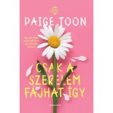 Csak a szerelem f&aacute;jhat &iacute;gy - Paige Toon