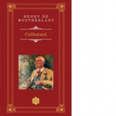 Celibatarii - Henry de Montherlant, Vasile Savin