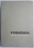 Porumbul. Studiu Monografic &ndash; Traian Savulescu - Carte de Agronomie
