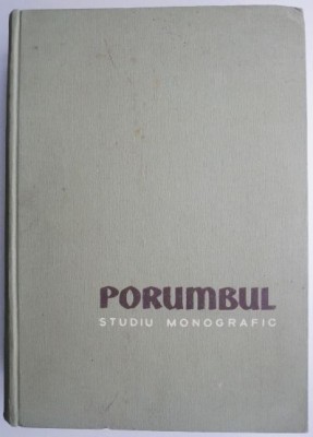 Porumbul. Studiu Monografic &amp;ndash; Traian Savulescu foto