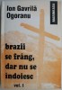 Brazii se frang, dar nu se indoiesc, vol. I - Ion Gavrila Ogoranu - Carte de Istorie