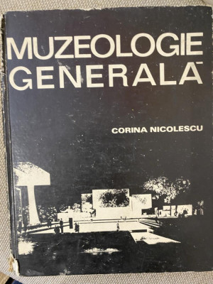 Muzeologie generala - Corina Nicolescu 1979 cartonata T9 foto