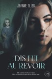 Dis-lui au revoir: Un drame psychologique inspir