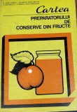 CARTEA PREPARATORULUI DE CONSERVE DIN FRUCTE RADU VIERU ,Maria Elena Ceausescu