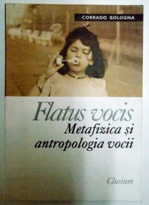 FLATUS VOCIS. METAFIZICA SI ANTROPOLOGIA VOCII - CORRADO BOLOGNA 2004 foto