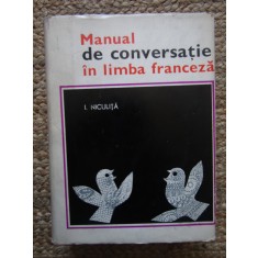 MANUAL DE CONVERSATIE IN LIMBA FRANCEZA - I. Niculita