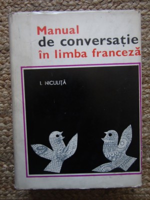 MANUAL DE CONVERSATIE IN LIMBA FRANCEZA - I. Niculita foto