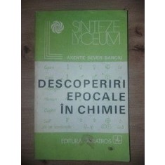 Descoperiri epocale in chimie- Axente Sever Banciu