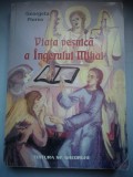 Viata vesnica a Ingerului Mihai - Georgeta Florea - Vol. I
