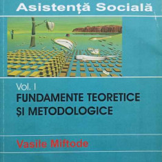 TRATAT DE ASISTENTA SOCIALA VOL.I FUNDAMENTE TEORETICE SI METODOLOGICE-VASILE MIFTODE