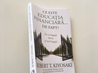 ROBERT KIYOSAKI, CE ESTE EDUCATIA FINANCIARA DE FAPT? DE CE BOGATII DEVIN SI MAI foto