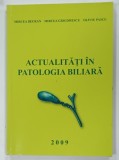 ACTUALITATI IN PATOLOGIA BILIARA de MIRCEA BEURAN ... OLIVIU PASCU , 2009