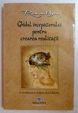 GHIDUL INCEPATORULUI PENTRU CREAREA REALITATII de RAMTBA , A TREIA EDITIE , 2009 *PREZINTA HALOURI DE APA