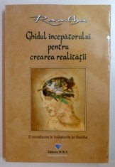 GHIDUL INCEPATORULUI PENTRU CREAREA REALITATII de RAMTBA , A TREIA EDITIE , 2009 foto