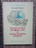 Alexandru Maruta - Eclipsa totala de soare 1999 si redescoperirea Romaniei