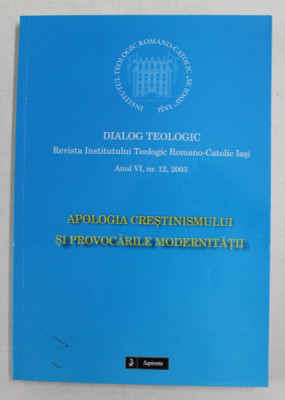 DIALOG TEOLOGIC - REVISTA INSTITUTULUI TEOLOGIC ROMANO - CATOLIC , IASI , ANUL VI, NR. 12 , 2003 foto