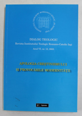 DIALOG TEOLOGIC - REVISTA INSTITUTULUI TEOLOGIC ROMANO - CATOLIC , IASI , ANUL VI, NR. 12 , 2003 foto