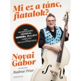Mi ez a t&aacute;nc, fiatalok? - Mister twist miniszter t&ouml;rt&eacute;netei: Gener&aacute;l, Hung&aacute;ria, Dolly Roll, Mar&oacute;t Viki &eacute;s a Nova Kult&uacute;r Zenekar - Novai G&aacute;bor